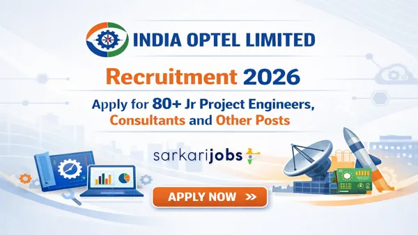 India Optel Limited Recruitment 2026: Apply for 90+ Jr Project Engineers, Project Managers, Accounts, Finance, Consultants and Other Posts